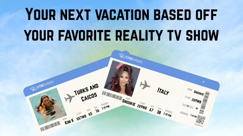 Next vacation based off your favorite reality tv show